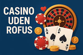 Casino Uden ROFUS med Hurtig Udbetaling En Guide til Spillerne -847712837